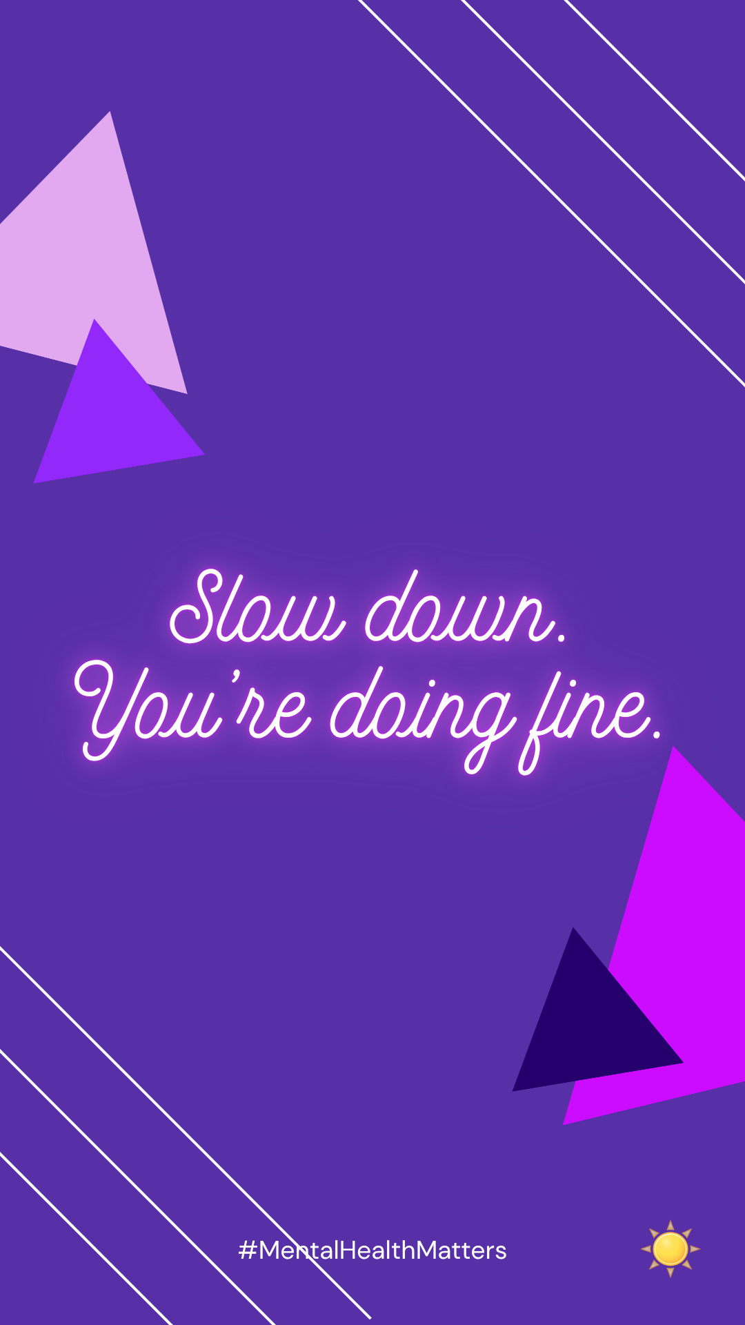 slow down. you're doing fine. phone background